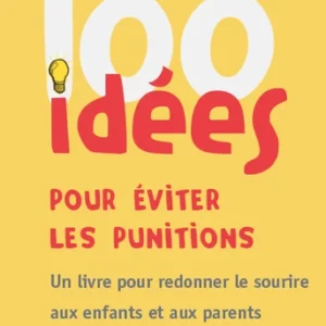 100 IDÉES POUR ÉVITER LES PUNITIONS