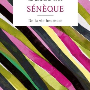 BONHEUR AVEC SÉNÈQUE