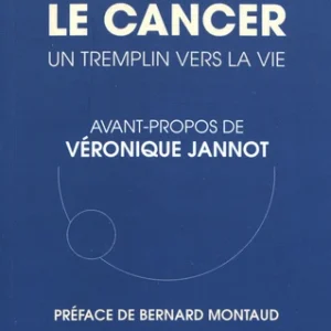 CANCER, UN TREMPLIN POUR LA VIE