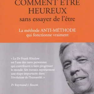 COMMENT ETRE HEUREUX SANS ESSAYER DE L'ETRE