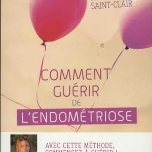 COMMENT GUÉRIR DE L'ENDOMÉTRIOSE