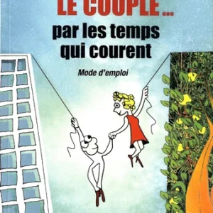 LE COUPLE... PAR LES TEMPS QUI COURENT