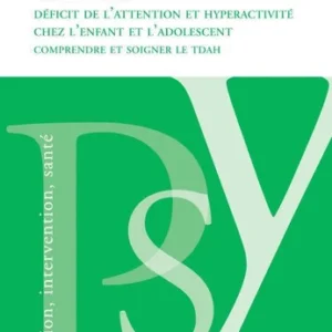 DÉCIFIT DE L'ATTENTION ET HYPERACTIVITÉ CHEZ L'ENFANT ET L'ADOLESCENT