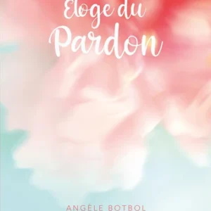 ELOGE DU PARDON
