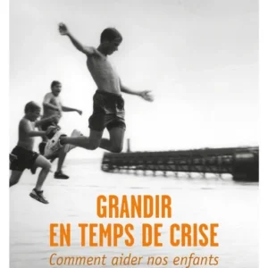 GRANDIR EN TEMPS DE CRISE