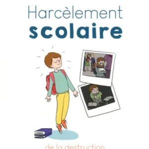 HARCÈLEMENT SCOLAIRE - DE LA DESTRUCTION À LA RECONSTRUCTION