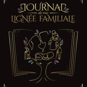 JOURNAL DE MA LIGNÉE FAMILIALE