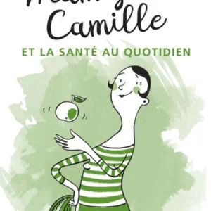 MAM'ZELLE CAMILLE ET LA SANTÉ AU QUOTIDIEN