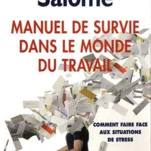 MANUEL DE SURVIE DANS LE MONDE DU TRAVAIL