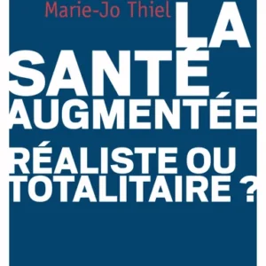 SANTÉ AUGMENTÉE, RÉALISTE OU TOTALITAIRE ?