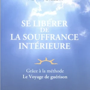 SE LIBERER DE LA SOUFFRANCE INTERIEURE