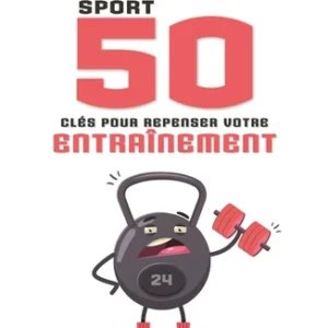 SPORT 50 CLÉS POUR REPENSER VOTRE ENDURANCE
