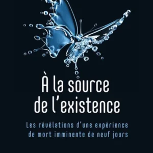 A LA SOURCE DE L'EXISTENCE
