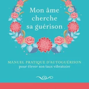 MON ÂME CHERCHE SA GUÉRISON