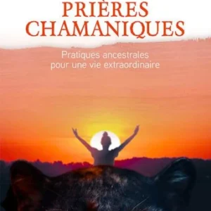 PRIÈRES CHAMANIQUES
