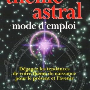 VOTRE THEME ASTRAL MODE D'EMPLOI