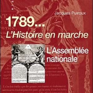 1789 L'HISTOIRE EN MARCHE / L'ASSEMBLEE NATIONALE