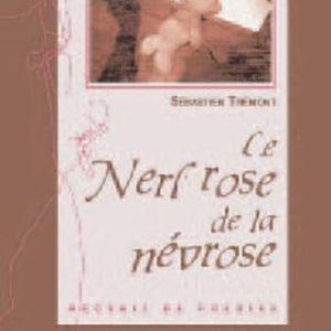 LE NERF ROSE DE LA NÉVROSE