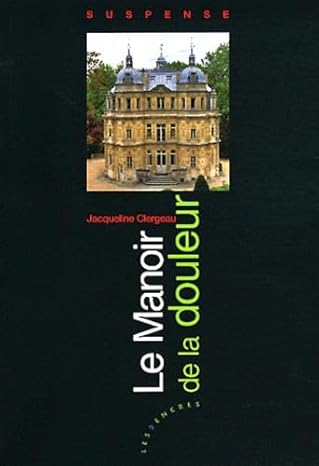 LE MANOIR DE LA DOULEUR