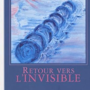 RETOUR VERS L'INVISIBLE