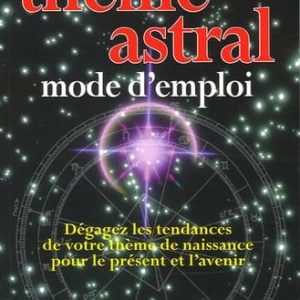 VOTRE THEME ASTRAL MODE D'EMPLOI