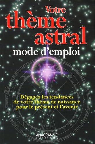 VOTRE THEME ASTRAL MODE D'EMPLOI