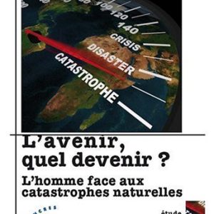 L?AVENIR, QUEL DEVENIR ? L?HOMME FACE AUX CATASTROPHES NATURELLES