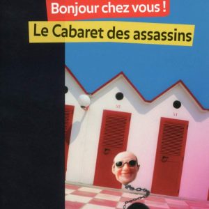 BONJOUR CHEZ VOUS ! ; LE CABARET DES ASSASSINS