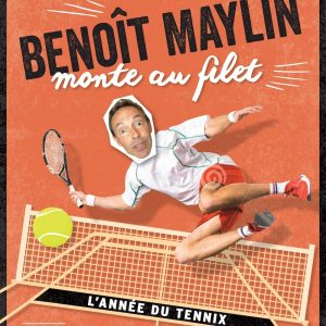 BENOÎT MAYLIN MONTE AU FILET - LES CHRONIQUES DÉJANTÉES DU TENNIS