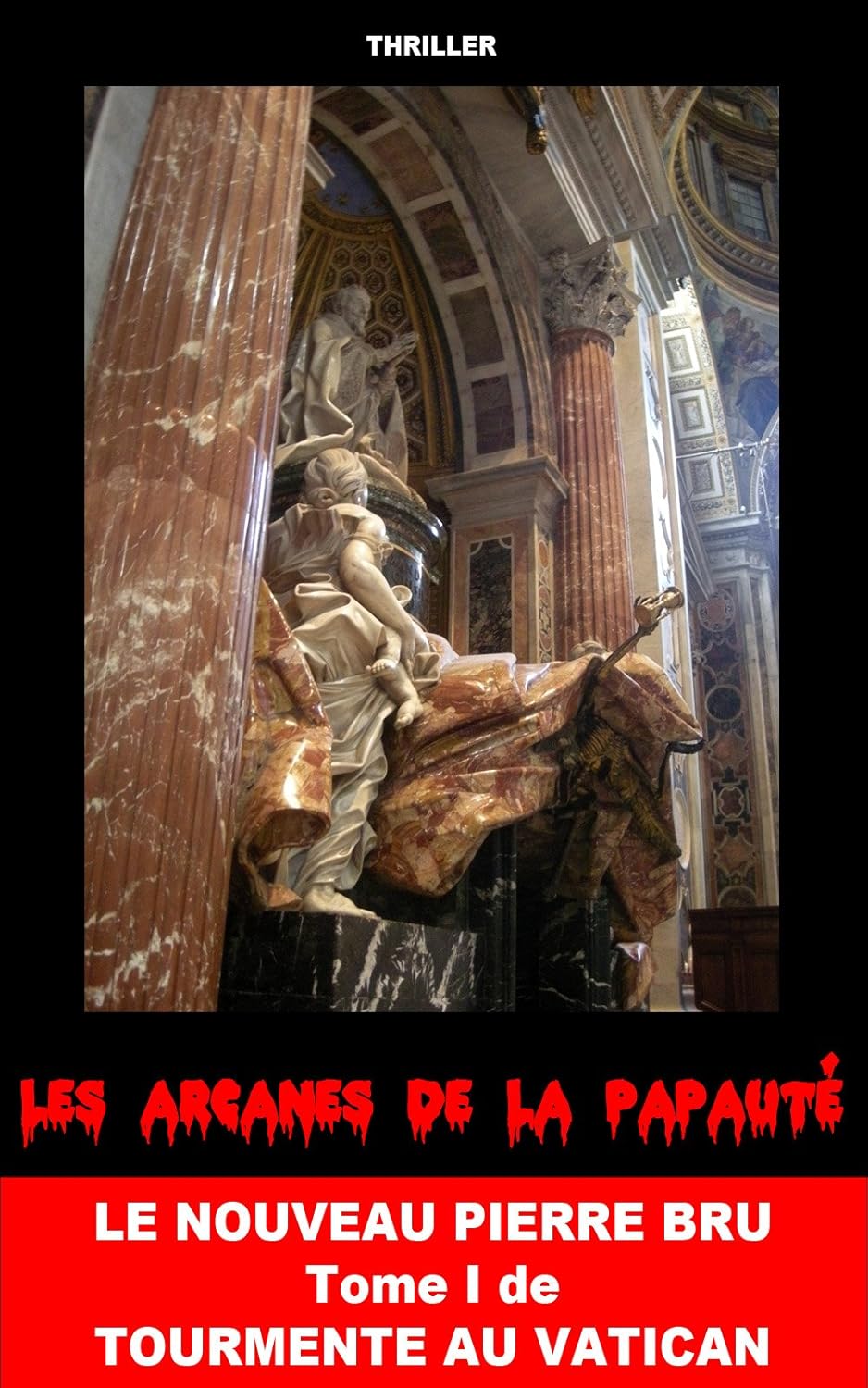 LES ARCANES DE LA PAPAUTÉ (TOURMENTE AU VATICAN, TOME 1)