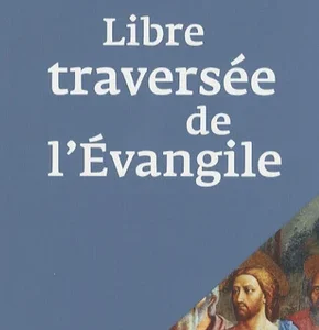 LIBRE TRAVERSÉE DE L'EVANGILE