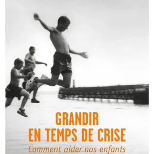 GRANDIR EN TEMPS DE CRISE
