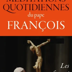 MÉDITATIONS QUOTIDIENNES DU PAPE FRANÇOIS