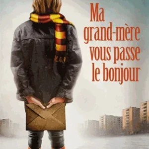 MA GRAND-MÈRE VOUS PASSE LE BONJOUR