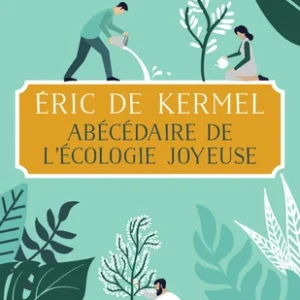 ABÉCÉDAIRE DE L'ÉCOLOGIE JOYEUSE