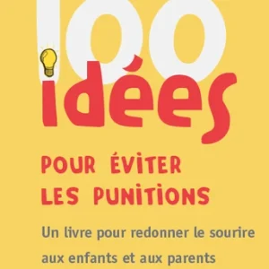 100 IDÉES POUR ÉVITER LES PUNITIONS