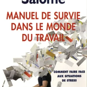 MANUEL DE SURVIE DANS LE MONDE DU TRAVAIL