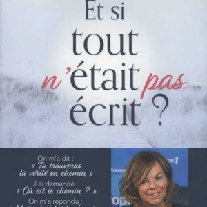 ET SI TOUT N'ÉTAIT PAS ÉCRIT ?