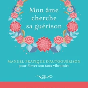 MON ÂME CHERCHE SA GUÉRISON