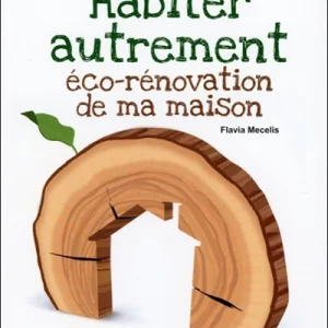 HABITER AUTREMENT - ECO-RÉNOVATION DE MA MAISON