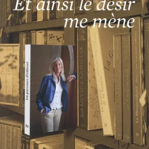 ET AINSI LE DÉSIR ME MÈNE