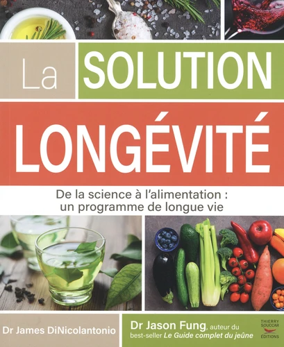 SOLUTION LONGÉVITÉ - DE LA SCIENCE À L'ALIMENTATION : UN PROGRAMME DE LONGUE VIE