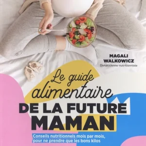 LE GUIDE ALIMENTAIRE DE LA FUTURE MAMAN