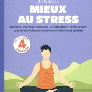 JE RÉSISTE MIEUX AU STRESS