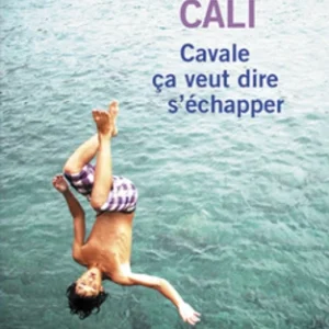 CAVALE ÇA VEUT DIRE S'ÉCHAPPER