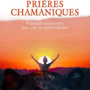 PRIÈRES CHAMANIQUES