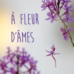 À FLEUR D'ÂME