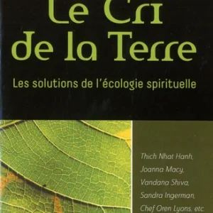 CRI DE LA TERRE - LES SOLUTIONS DE LÉCOLOGIE SPIRITUELLE