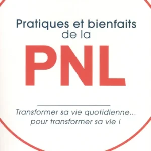 PRATIQUES ET BIENFAITS DE LA PNL
