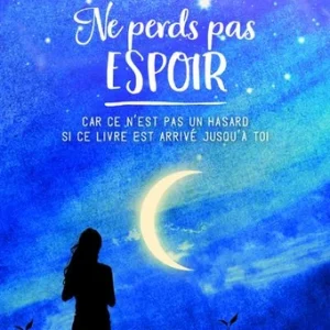 NE PERDS PAS ESPOIR